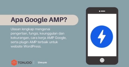 Google AMP: Pengertian, Fungsi, Cara Kerja, Keunggulan & Kekurangan