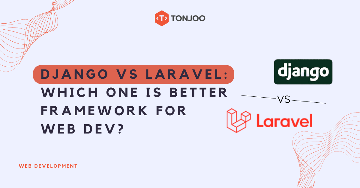 Django vs Laravel Which Is Better Framework for Web Development
