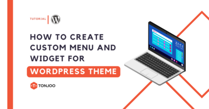 How to Create Custom Menu and Widget for WordPress Theme