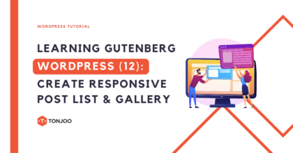 Gutenberg WordPress (Part 12): How to Create Responsive Post List Page & Gallery