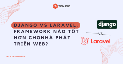 Django vs Laravel: Framework nào tốt hơn để phát triển web?