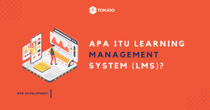 Apa itu Learning Management System (LMS)? Ini Pengertian, Fungsi & Jenisnya