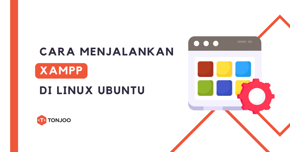Cara Menjalankan XAMPP di Linux Ubuntu - Tonjoo