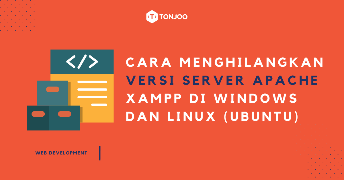 2 Cara Menyembunyikan Versi Server Apache XAMPP (Windows & Linux)
