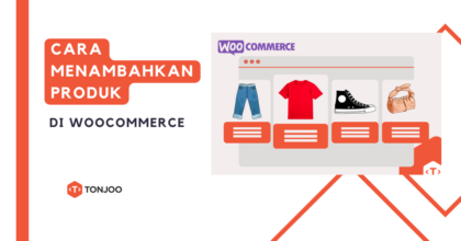 Cara Menambahkan Produk di WooCommerce