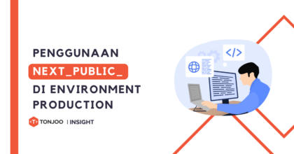 Penggunaan NEXT_PUBLIC_ di Production Environment: Hal-Hal yang Perlu Anda Ketahui